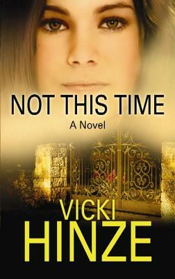 Not This Time by Vicki Hinze