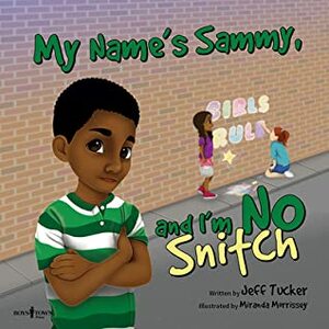 My Name Is Sammy, and I'm No Snitch by Jeff Tucker, Miranda Morrissey