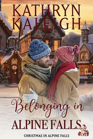 Belonging in Alpine Falls by Kathryn Kaleigh