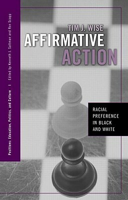 Affirmative Action: Racial Preference in Black and White by Tim Wise
