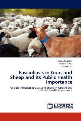 Fascioliasis in Goat and Sheep and Its Public Health Importance by Khatoon N, Bilqees F. M., Imrana Shabbir