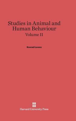 Studies in Animal and Human Behaviour, Volume II by Konrad Lorenz