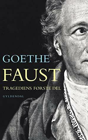 Faust: Tragediens første del by Johann Wolfgang von Goethe