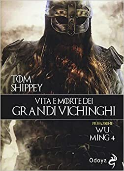 Vita e morte dei grandi Vichinghi by Tom Shippey