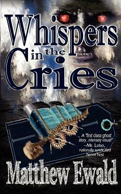 Whispers in the Cries by Matthew Ewald