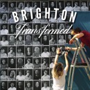 Brighton Transformed by Sam Carroll, Maeve Devine