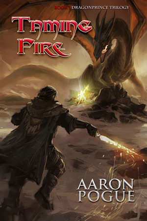 Taming Fire by Aaron Pogue
