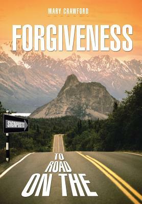 Signposts on the Road to Forgiveness by Mary Crawford