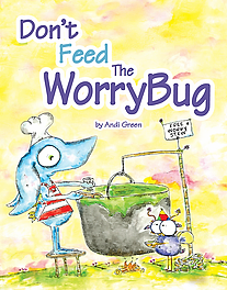 Don't Feed The WorryBug: A Children's Book About Worry by Andi Green