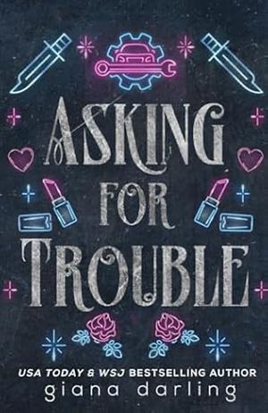 Asking For Trouble by Giana Darling