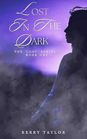 Lost In The Dark by Kerry Taylor