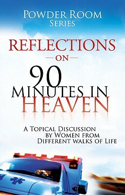 Reflections on 90 Minutes in Heaven: A Topical Discussion by Women from Different Walks of Life by Tammy Fitzgerald, Donna Scuderi, Shae Cooke