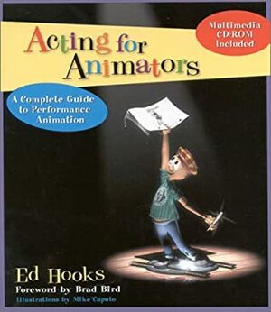 Acting for Animators: A Complete Guide to Performance Animation With CDROM by Ed Hooks