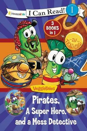 Pirates, Mess Detectives, and a Superhero / VeggieTales / I Can Read! by Karen Poth