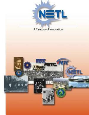 NETL (National Energy Technology Laboratory): A Century of Innovation by National Energy Technology Laboratory, U. S. Department of Energy, U. S. Bureau of Mines