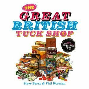 The Great British Tuck Shop by Steve Berry, Phil Norman