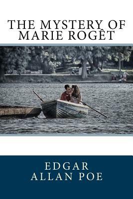 The Mystery of Marie Rogêt by Edgar Allan Poe
