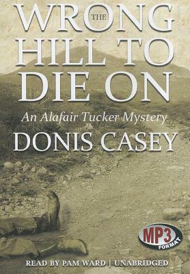 Wrong Hill to Die on by Donis Casey