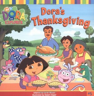 Dora's Thanksgiving (Dora the Explorer) by Sarah Willson
