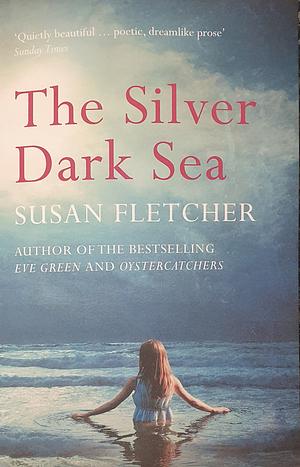 The Silver Dark Sea by Susan Fletcher