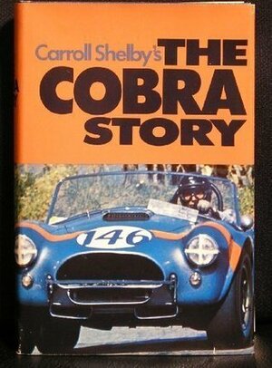 The Cobra Story by Carroll Shelby