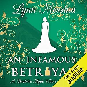 An Infamous Betrayal by Lynn Messina