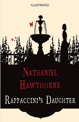 Rappaccini's Daughter Illustrated by Nathaniel Hawthorne