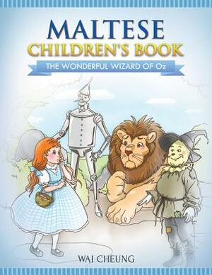Maltese Children's Book: The Wonderful Wizard Of Oz by Wai Cheung