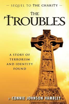 The Troubles by Connie Johnson Hambley