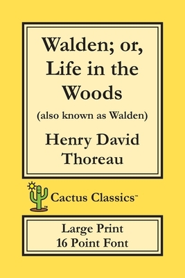 Walden; or, Life in the Woods (Cactus Classics Large Print): 16 Point Font; Large Text; Large Type by Marc Cactus, Cactus Publishing Inc, Henry David Thoreau