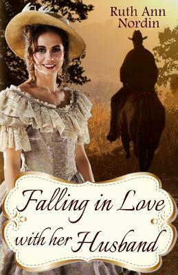 Falling In Love With Her Husband: A North Dakota Historical Romance by Ruth Ann Nordin