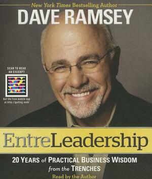 EntreLeadership: 20 Years of Practical Business Wisdom from the Trenches by Dave Ramsey