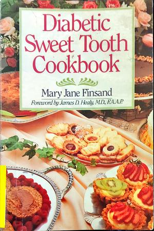 Diabetic Sweet Tooth Cookbook by Mary Jane Finsand