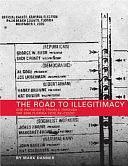 The Road to Illegitimacy: One Reporter's Travels Through the 2000 Florida Vote Recount by Mark Danner