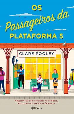 Os Passageiros da Plataforma 5 by Clare Pooley