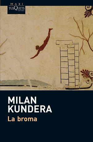 La Broma by Milan Kundera