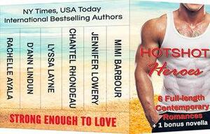 Hotshot Heroes: Strong Enough to Love by Lyssa Layne, Rachelle Ayala, Mimi Barbour, D'Ann Lindun, Jennifer Lowery, Chantel Rhondeau