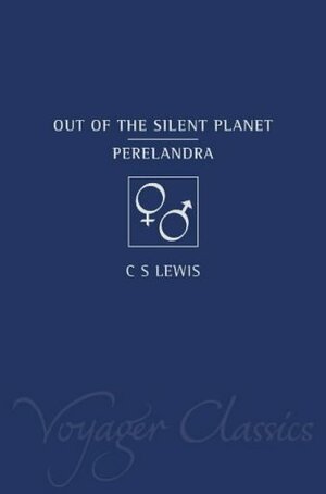 Out of the Silent Planet and Perelandra by C.S. Lewis
