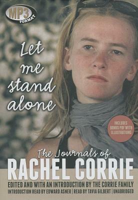 Let Me Stand Alone: The Journals of Rachel Corrie by Rachel Corrie