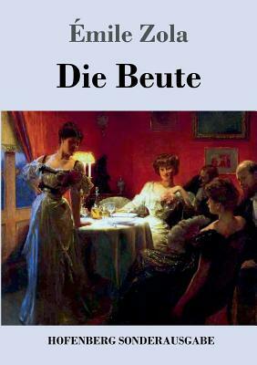 Die Beute: (Die Treibjagd) by Émile Zola