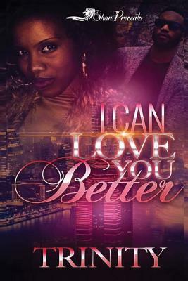 I Can Love You Better by Trinity