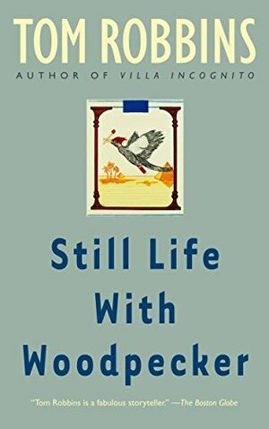 Still Life with Woodpecker by Tom Robbins