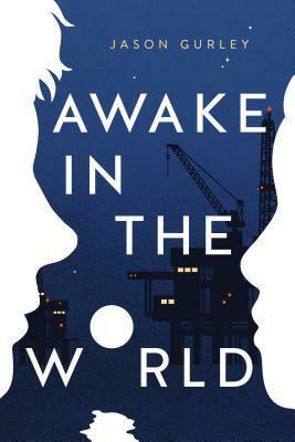 Awake in the World by Jason Gurley