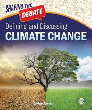 Defining and Discussing Climate Change by Christy Mihaly