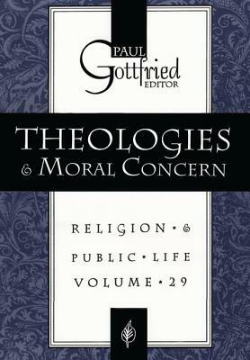 Theologies and Moral Concern by Paul Edward Gottfried