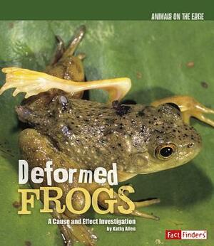 Deformed Frogs: A Cause and Effect Investigation by Kathy Allen