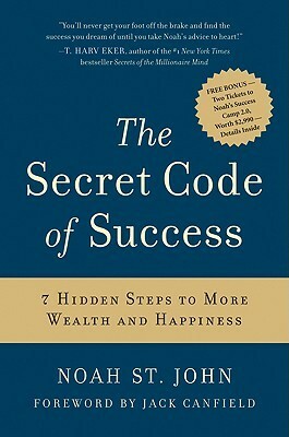 The Secret Code of Success: 7 Hidden Steps to More Wealth and Happiness by Noah St. John, Jack Canfield