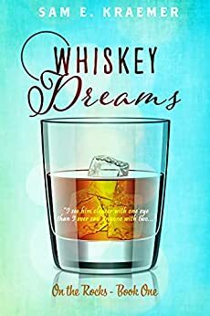 Whiskey Dreams by Sam E. Kraemer