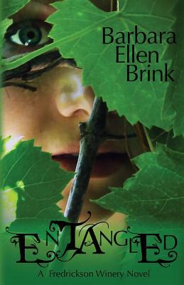 Entangled: A Fredrickson Winery Novel by Barbara Ellen Brink