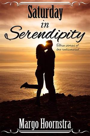 Saturday in Serendipity by Margo Hoornstra, Margo Hoornstra
